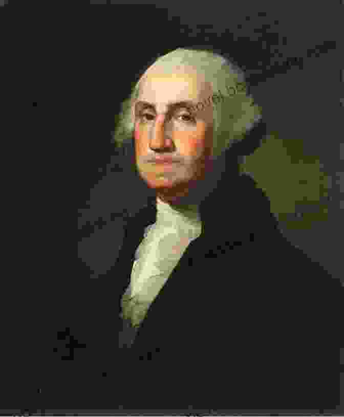 A Portrait Of George Washington, The First President Of The United States The Life Of George Washington: American Political Leader Military General Statesman And Founding Father Who Served As The First President Of The United States From 1789 To 1797