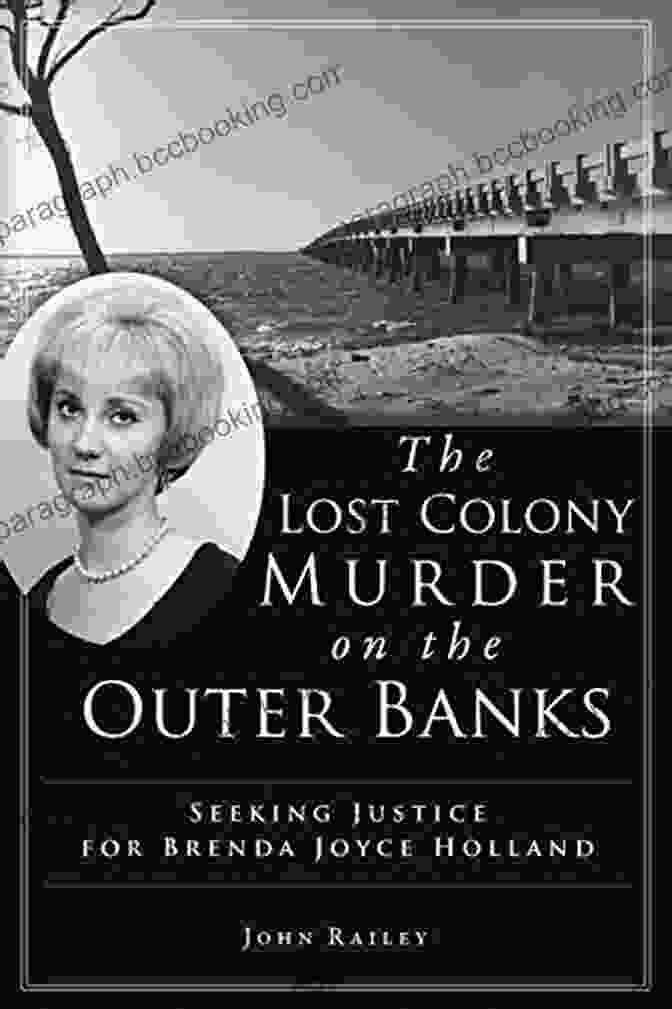 An Image Of The Captivating Book Cover For 'The Lost Colony Murder On The Outer Banks', Featuring A Silhouette Of A Figure Standing On A Windswept Beach, With The Iconic Roanoke Island Lighthouse In The Background. The Lost Colony Murder On The Outer Banks: Seeking Justice For Brenda Joyce Holland (True Crime)