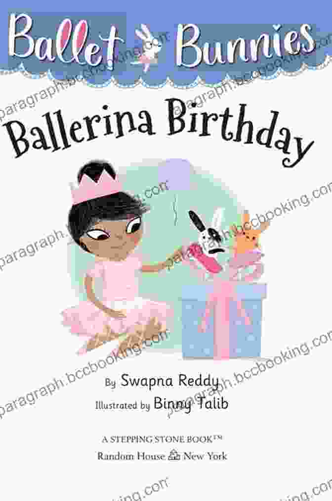 Ballet Bunnies Ballerina Birthday Book Cover Featuring Cute Bunnies In Ballet Costumes Ballet Bunnies #3: Ballerina Birthday Swapna Reddy