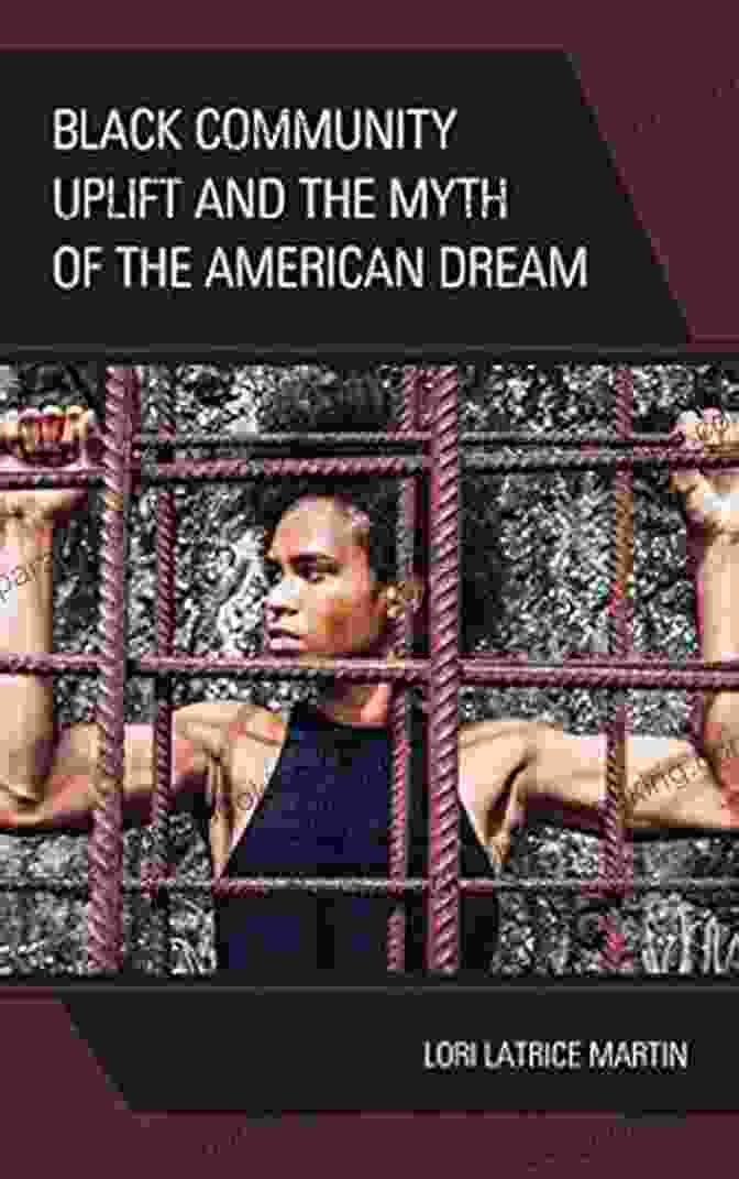 Black Community Uplift And The Myth Of The American Dream Book Cover Black Community Uplift And The Myth Of The American Dream