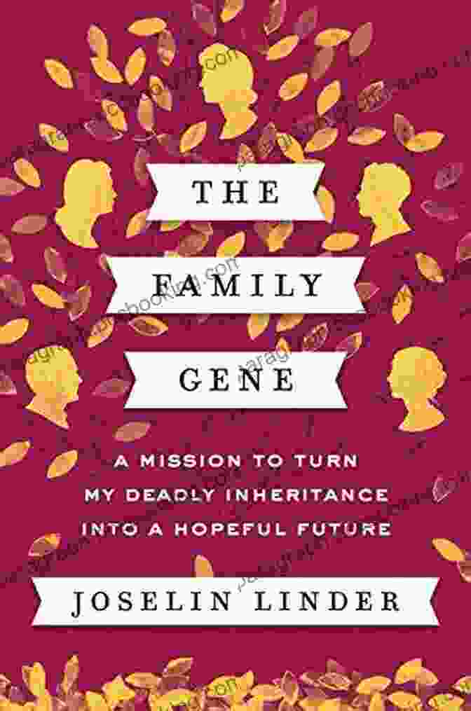 Book Cover For 'Mission To Turn My Deadly Inheritance Into Hopeful Future' The Family Gene: A Mission To Turn My Deadly Inheritance Into A Hopeful Future