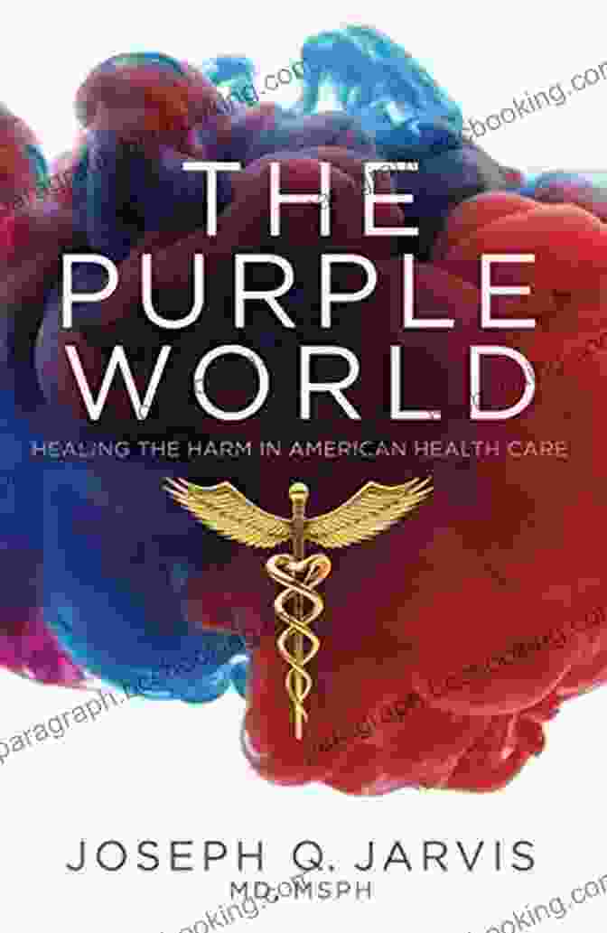 Book Cover Of 'Healing The Harm In American Health Care' The Purple World: Healing The Harm In American Health Care