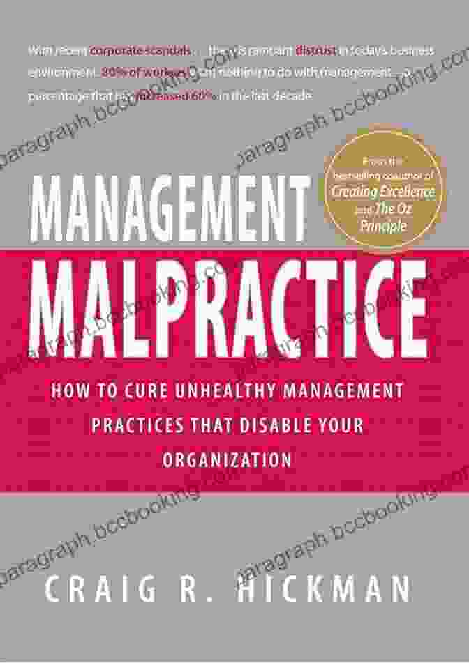 Book Cover Of 'How To Cure Unhealthy Management Practices That Disable Your Organization' Management Malpractice: How To Cure Unhealthy Management Practices That Disable Your Organization
