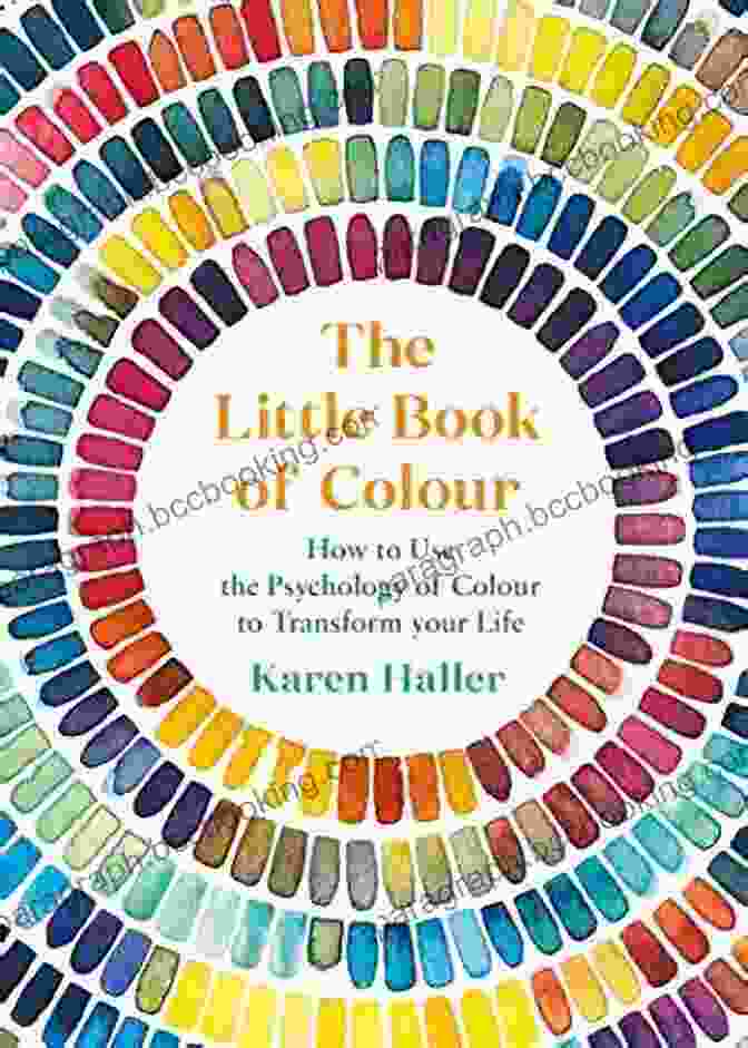 Book Cover Of 'How To Use The Psychology Of Color To Transform Your Life' The Little Of Colour: How To Use The Psychology Of Colour To Transform Your Life