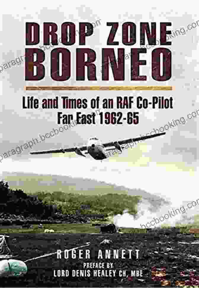 Book Cover Of Life And Times Of An RAF Co Pilot Far East 1962 65 Drop Zone Borneo: Life And Times Of An RAF Co Pilot Far East 1962 65