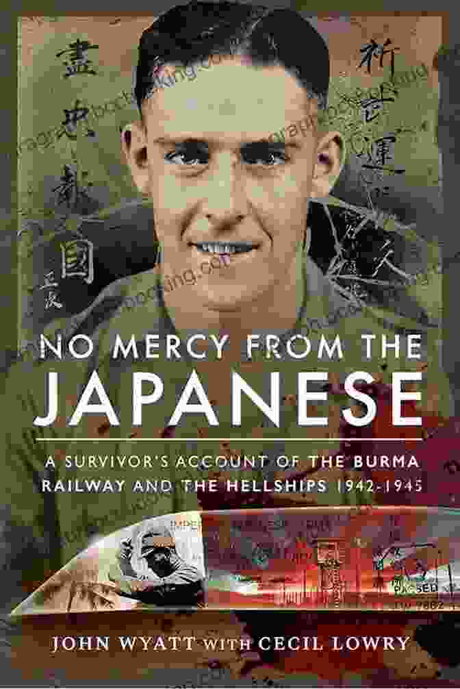 Book Cover Of 'Survivors Account Of The Burma Railway And The Hellships 1942 1945' No Mercy From The Japanese: A Survivors Account Of The Burma Railway And The Hellships 1942 1945