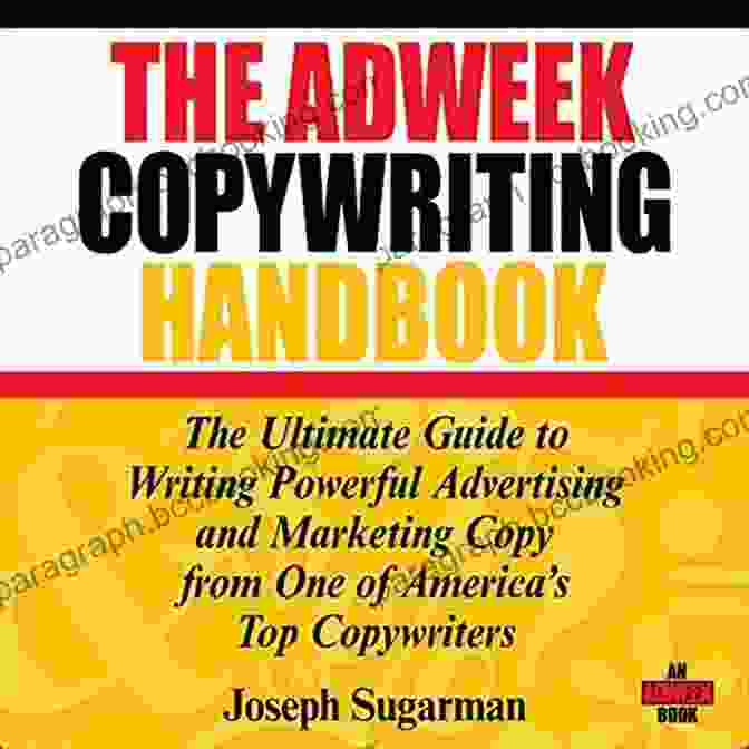 Book Cover: The Adweek Copywriting Handbook The Adweek Copywriting Handbook: The Ultimate Guide To Writing Powerful Advertising And Marketing Copy From One Of America S Top Copywriters
