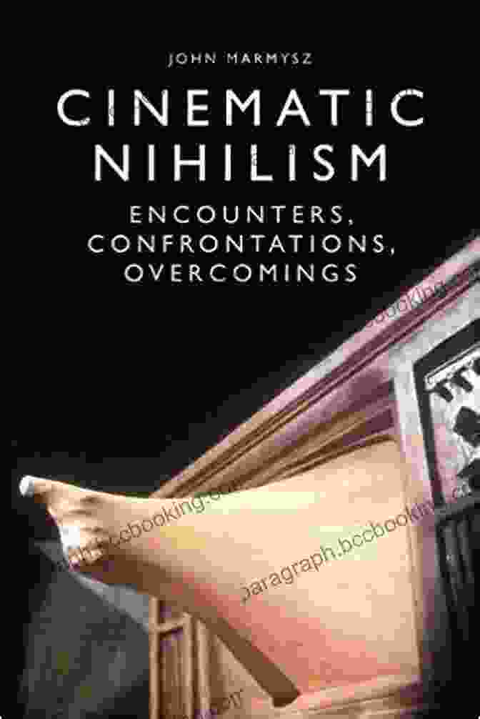 Cinematic Nihilism Encounters Confrontations Overcomings Book Cover Cinematic Nihilism: Encounters Confrontations Overcomings