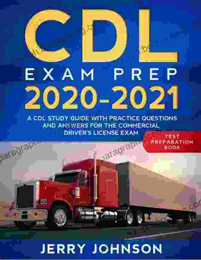 Commercial Drivers License Study Guidebook 2024: Your Comprehensive Guide To CDL Exam Preparation And Commercial Driving Success COMMERCIAL DRIVERS LICENSE STUDY GUIDEBOOK (2024): The Complete Training Manual To Pass The CDL Exam With Test Questions And Answers