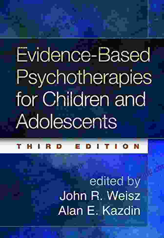 Cover Of 'Evidence Based Psychotherapies For Children And Adolescents, Third Edition' Evidence Based Psychotherapies For Children And Adolescents Third Edition