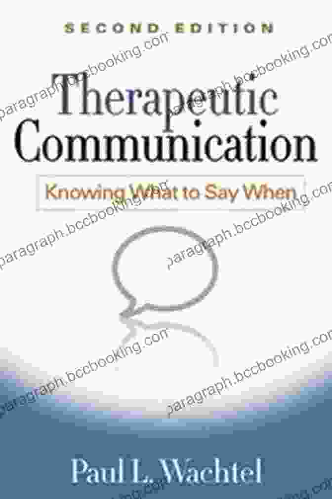 Cover Of Therapeutic Communication Second Edition: Practitioners' Guide To Effective And Ethical Communication Therapeutic Communication Second Edition: Knowing What To Say When
