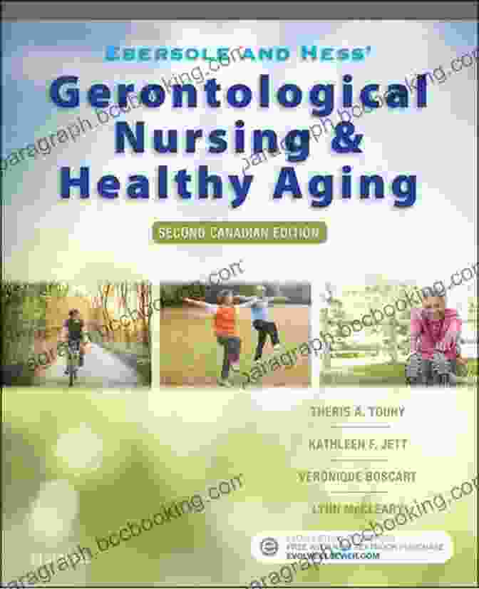 Ebersole And Hess Toward Healthy Aging Book Ebersole Hess Toward Healthy Aging E Book: Human Needs And Nursing Response