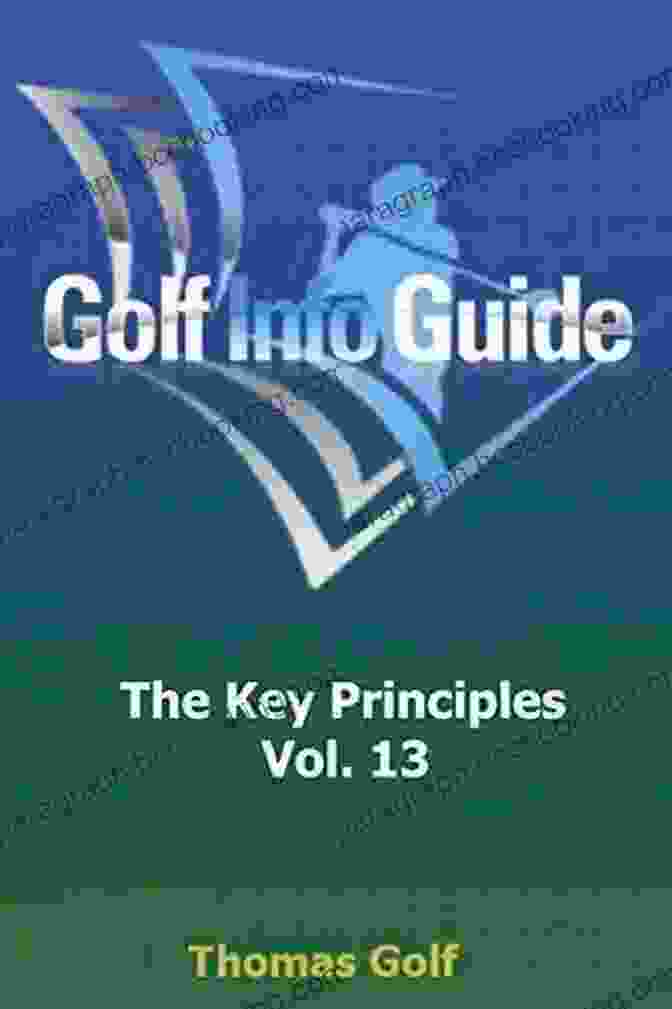 Golf Info Guide: The Key Principles Vol. 1 Golf Info Guide: The Key Principles Vol 1