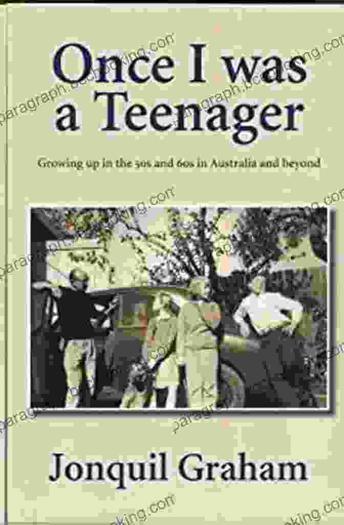 Growing Up In The 50s And 60s In Australia And Beyond Book Cover Once I Was A Teenager: Growing Up In The 50s And 60s In Australia And Beyond