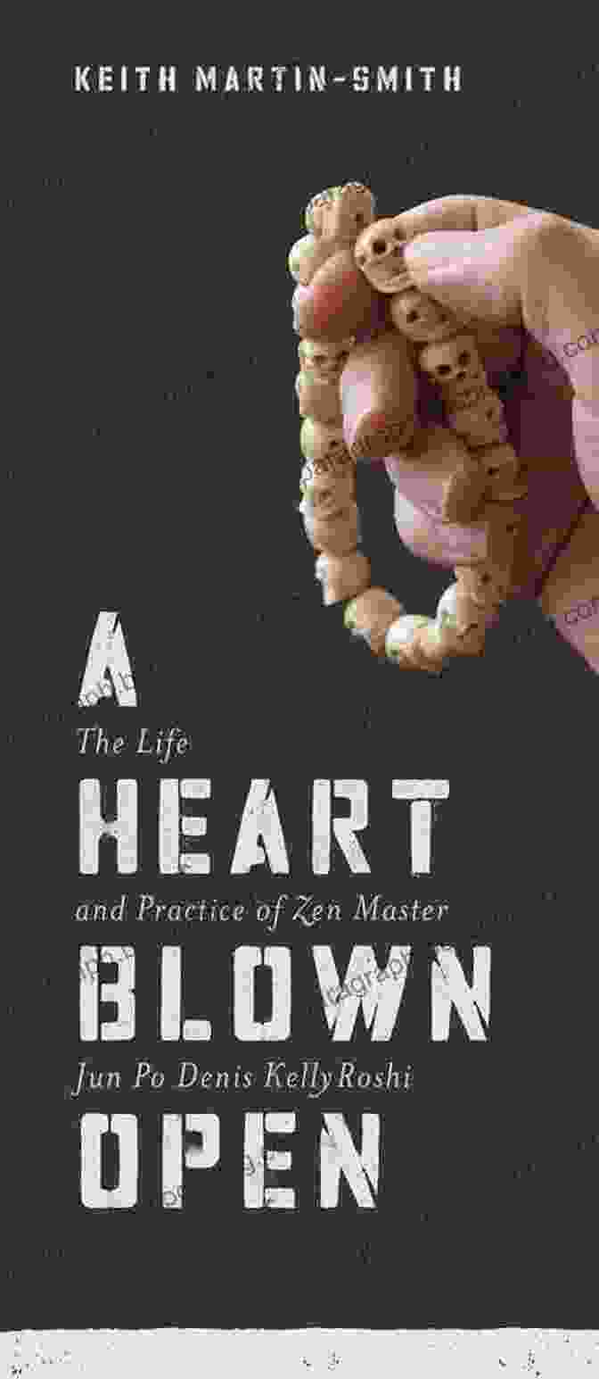 Heart Blown Open Book Cover A Heart Blown Open : The Life Practice Of Zen Master Jun Po Denis Kelly Roshi
