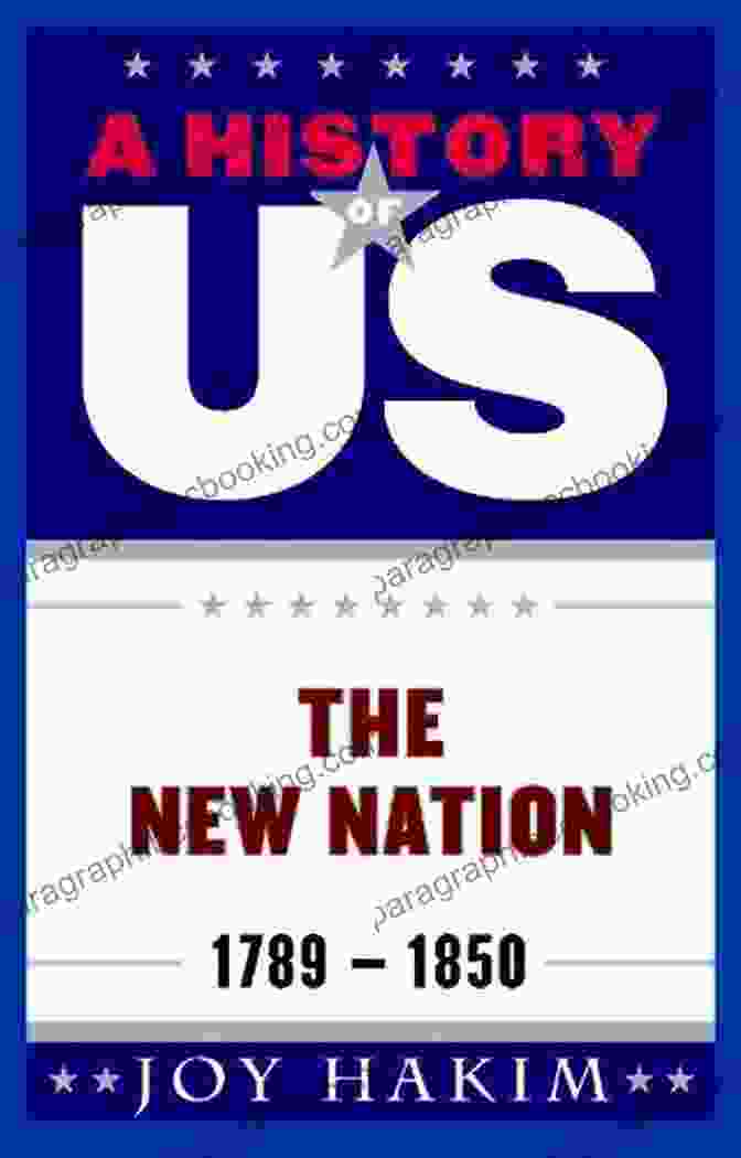 History Of Us: The New Nation 1789 1850 A History Of US: The New Nation: 1789 1850