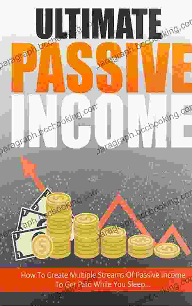 How To Create Multiple Streams Of Passive Income To Get Paid While You Sleep Ultimate Passive Income: How To Create Multiple Streams Of Passive Income To Get Paid While You Sleep
