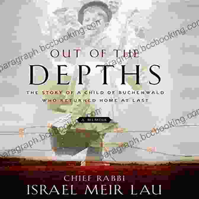 Israel Meir Kirzner Out Of The Depths: The Story Of A Child Of Buchenwald Who Returned Home At Last