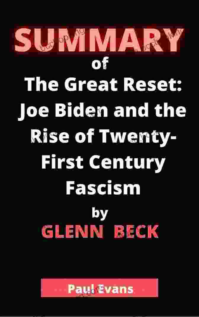 Joe Biden And The Rise Of Twenty First Century Fascism Summary Of The Great Reset By Glenn Beck Justin Haskins : Joe Biden And The Rise Of Twenty First Century Fascism