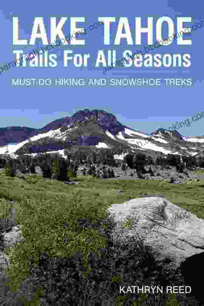 Lake Tahoe Trails For All Seasons Book Cover Lake Tahoe Trails For All Seasons: Must Do Hiking And Snowshoe Treks