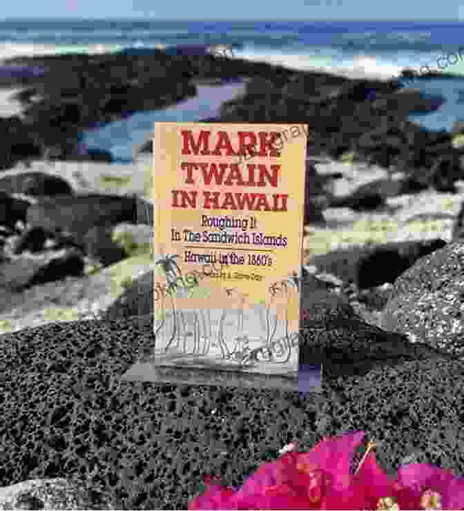 Mark Twain's Legacy In Hawaii Mark Twain S Hawaii: A Humorous Romp Through History