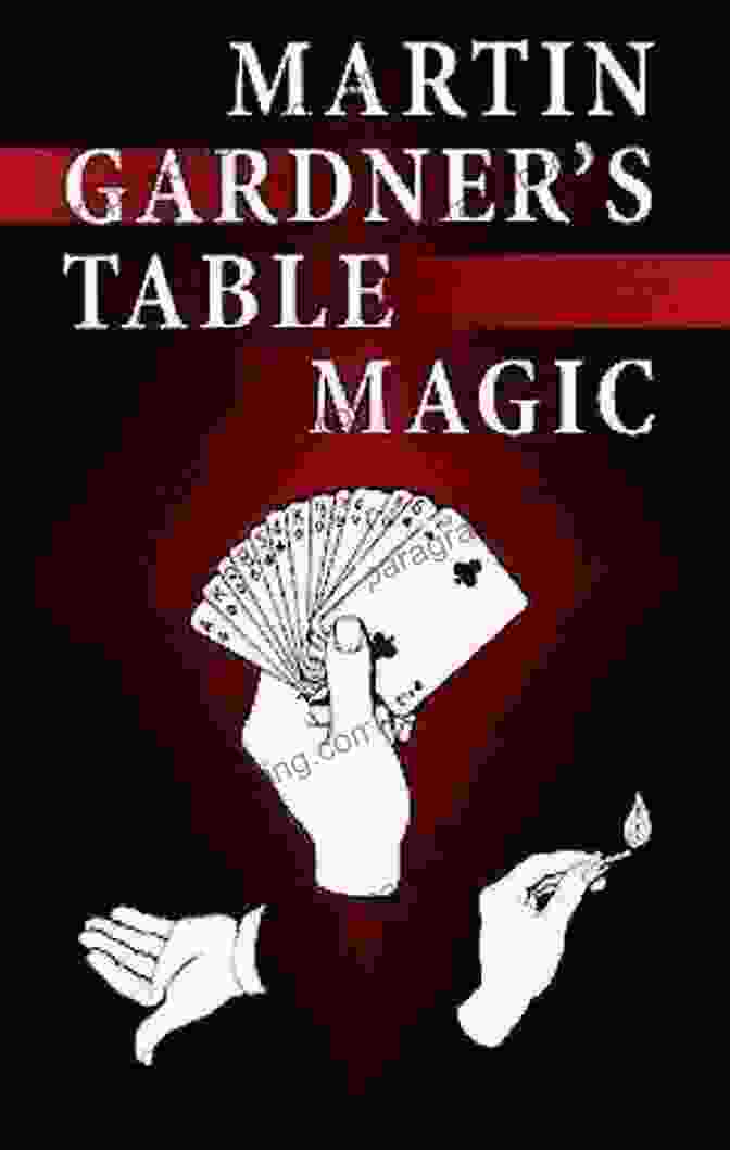 Martin Gardner's Table Magic Book, Featuring A Cover With A Close Up Of A Magician Performing A Trick. Martin Gardner S Table Magic (Dover Magic Books)