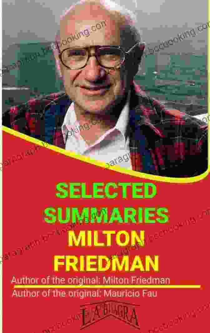 Milton Friedman Selected Summaries By Joseph Murphy MILTON FRIEDMAN: SELECTED SUMMARIES Joseph Murphy