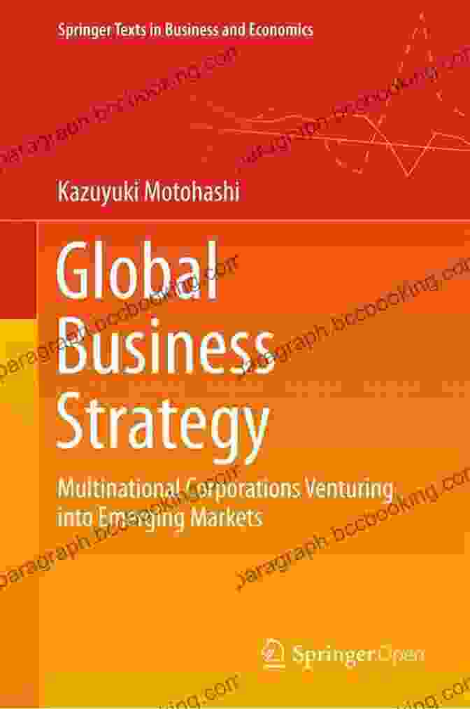 Mitigating Risks Global Business Strategy: Multinational Corporations Venturing Into Emerging Markets (Springer Texts In Business And Economics)
