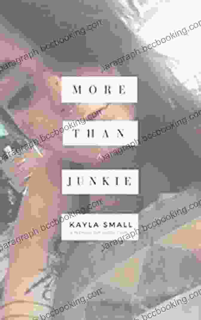 More Than Junkie Book Cover Featuring A Close Up Of Kayla Small's Face More Than A Junkie Kayla Small