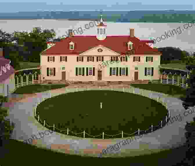 Mount Vernon, George Washington's Estate In Virginia The Life Of George Washington: American Political Leader Military General Statesman And Founding Father Who Served As The First President Of The United States From 1789 To 1797