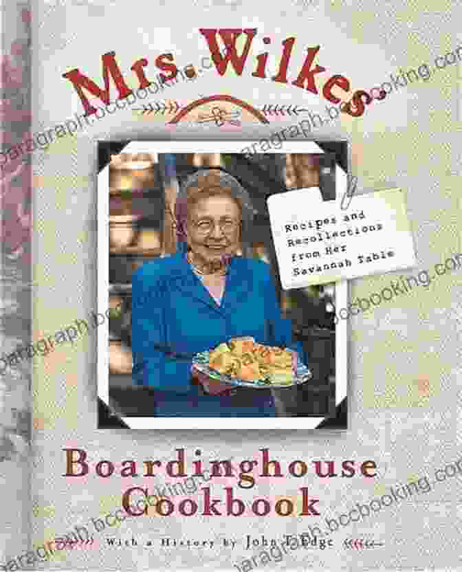 Mrs. Wilkes Boarding House Cookbook: Southern Cooking At Its Finest Mrs Wilkes Boardinghouse Cookbook: Recipes And Recollections From Her Savannah Table