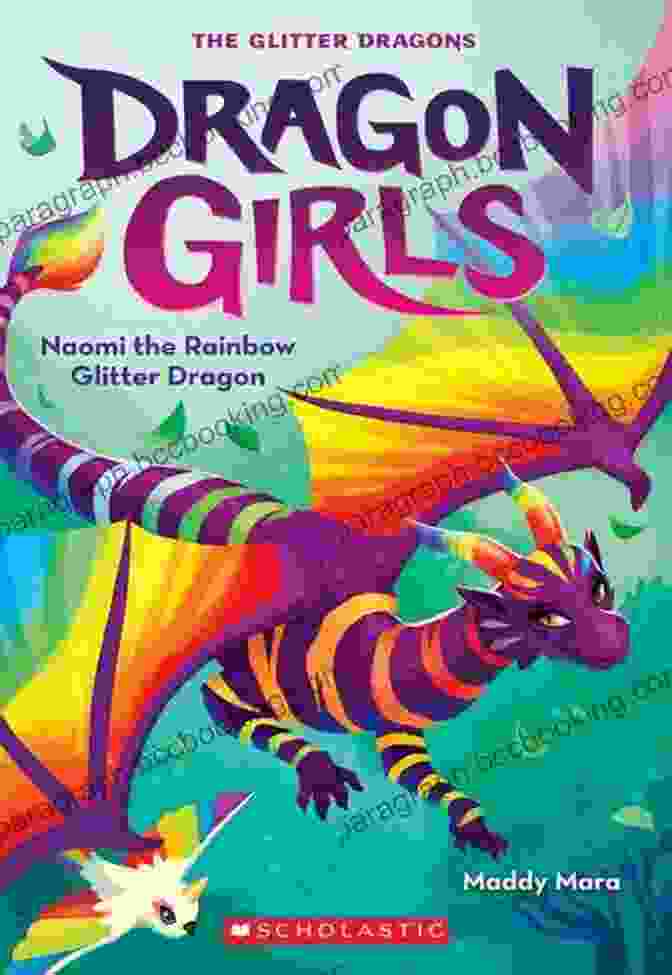 Naomi, The Rainbow Glitter Dragon, Flies Through A Sparkling Rainbow Sky. Naomi The Rainbow Glitter Dragon (Dragon Girls #3)