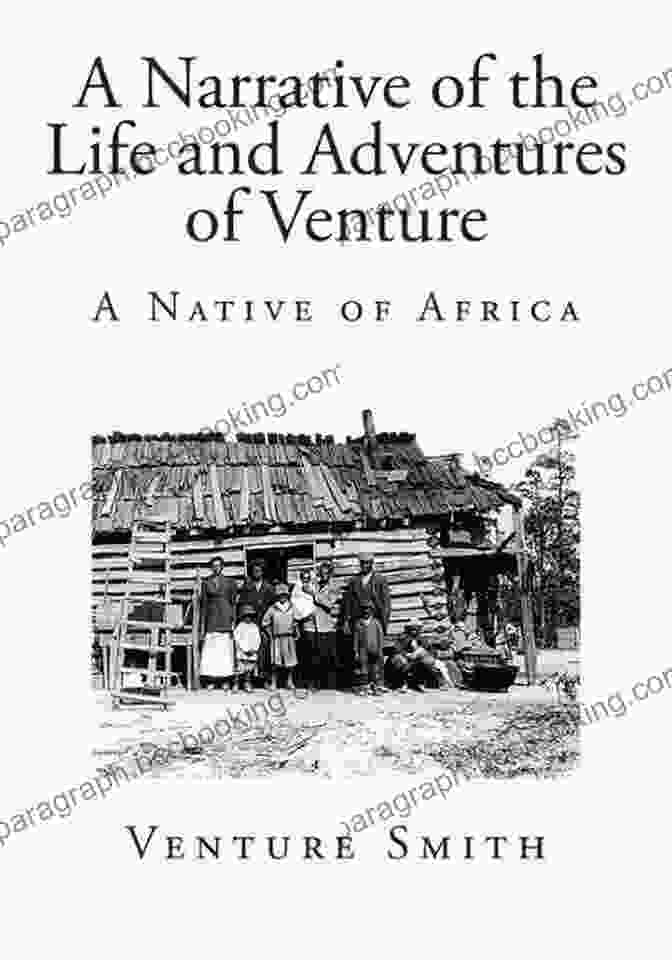 Narrative Of The Life And Adventures Of Venture, A Native Of Africa A Narrative Of The Life And Adventure Of Venture (Mint Editions Black Narratives)