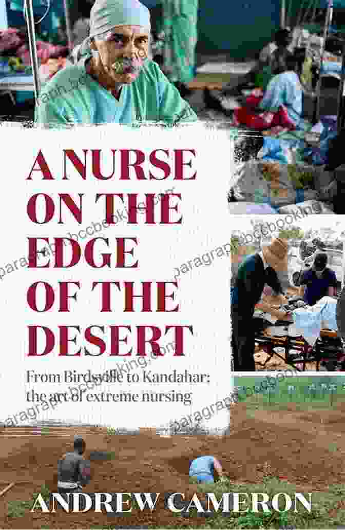 Nurse On The Edge Of The Desert Book Cover A Nurse On The Edge Of The Desert: From Birdsville To Kandahar: The Art Of Extreme Nursing