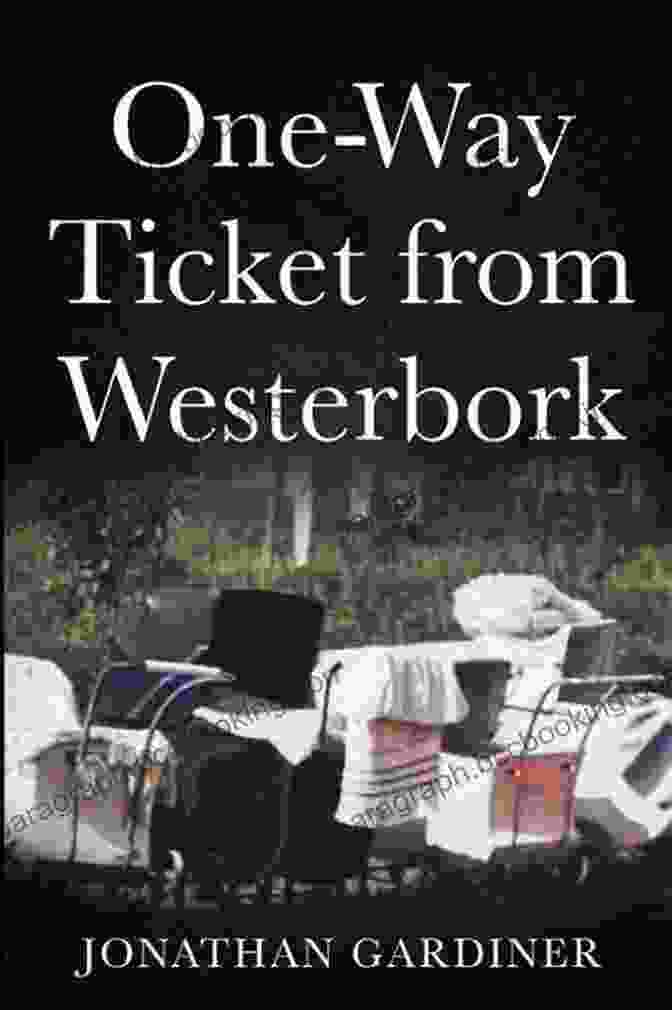 One Way Ticket From Westerbork Book Cover By Jonathan Gardiner One Way Ticket From Westerbork Jonathan Gardiner