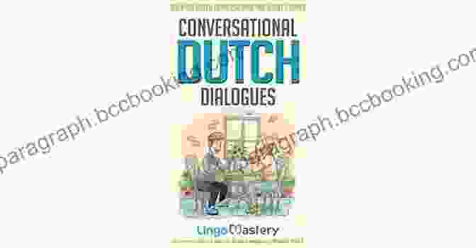 Over 100 Dutch Conversations And Short Stories Book Cover Conversational Dutch Dialogues: Over 100 Dutch Conversations And Short Stories (Conversational Dutch Dual Language Books)