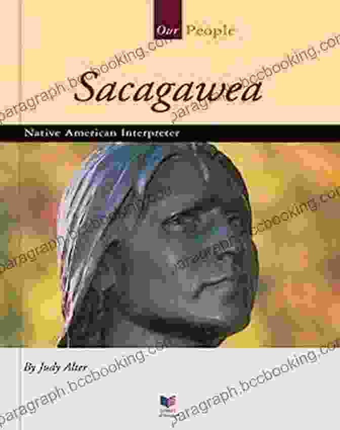 Portrait Of Sacagawea Sacagawea: Native American Interpreter (Our People)