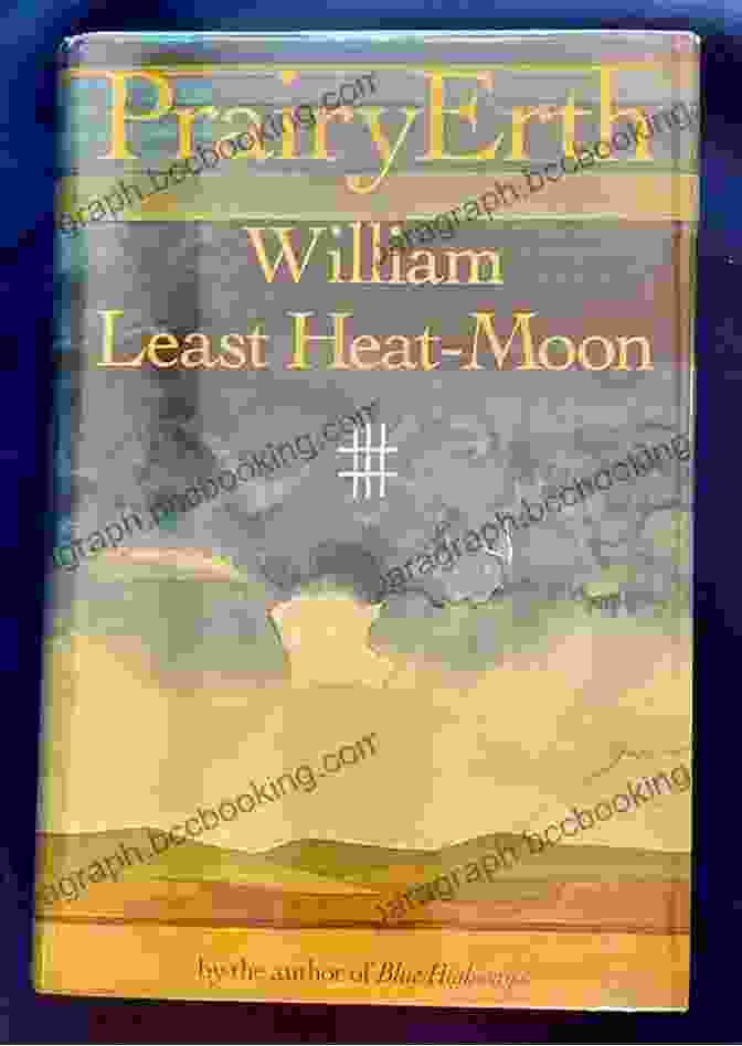 Prairyerth: A Deep Map Of The Great Plains By William Least Heat Moon PrairyErth: A Deep Map William Least Heat Moon