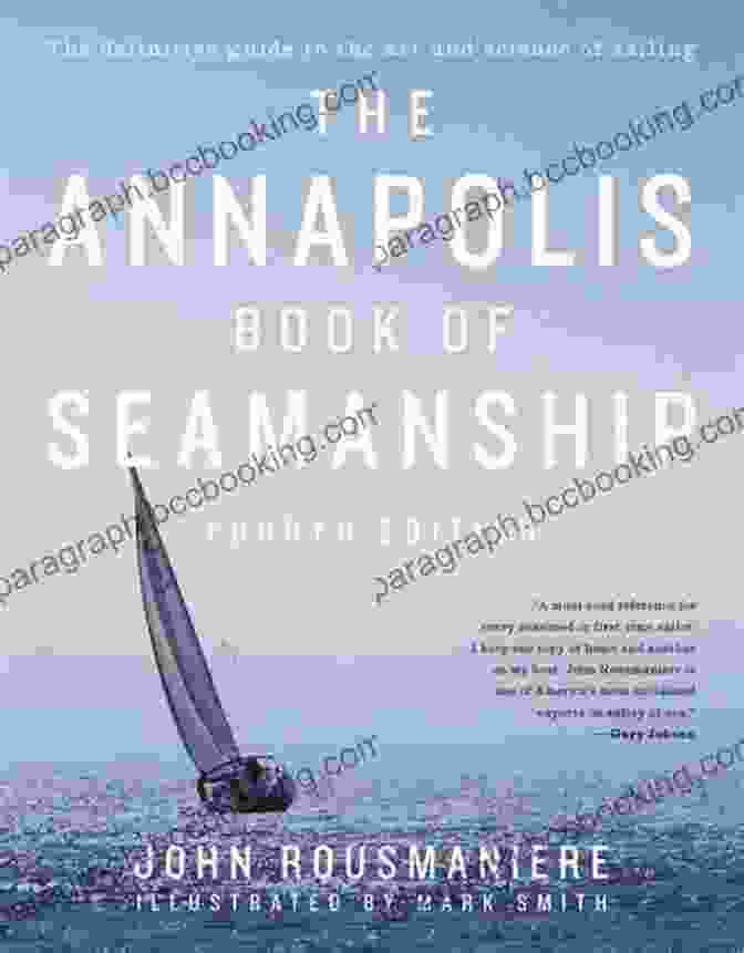 The Annapolis Book Of Seamanship, Fourth Edition The Annapolis Of Seamanship: Fourth Edition