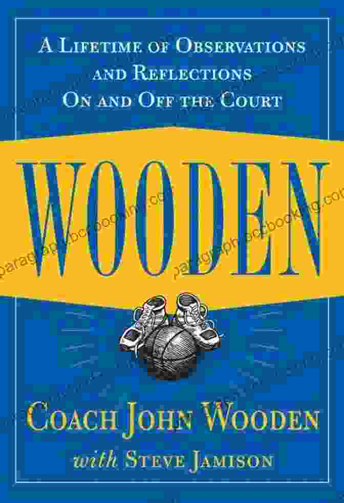 The Book Cover Of 'A Lifetime Of Observations And Reflections: On And Off The Court' Wooden: A Lifetime Of Observations And Reflections On And Off The Court