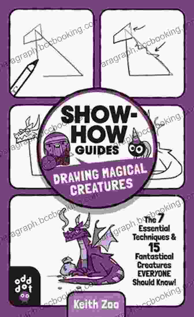 The Centaur Show How Guides: Drawing Magical Creatures: The 7 Essential Techniques 15 Fantastical Creatures Everyone Should Know