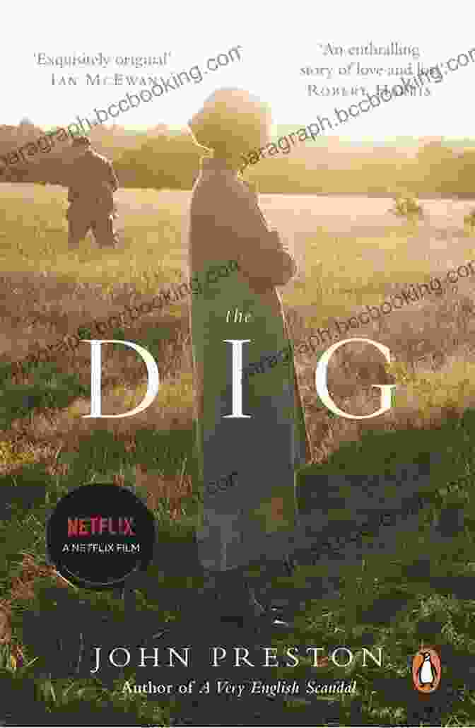 The Dig Novel By John Preston The Dig: A Novel Based On True Events
