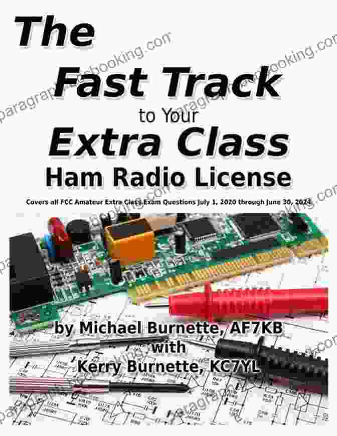 The Fast Track To Your Extra Class Ham Radio License The Fast Track To Your Extra Class Ham Radio License: Covers All FCC Amateur Extra Class Exam Questions July 1 2024 Through June 30 2024 (Fast Track Ham License Series)