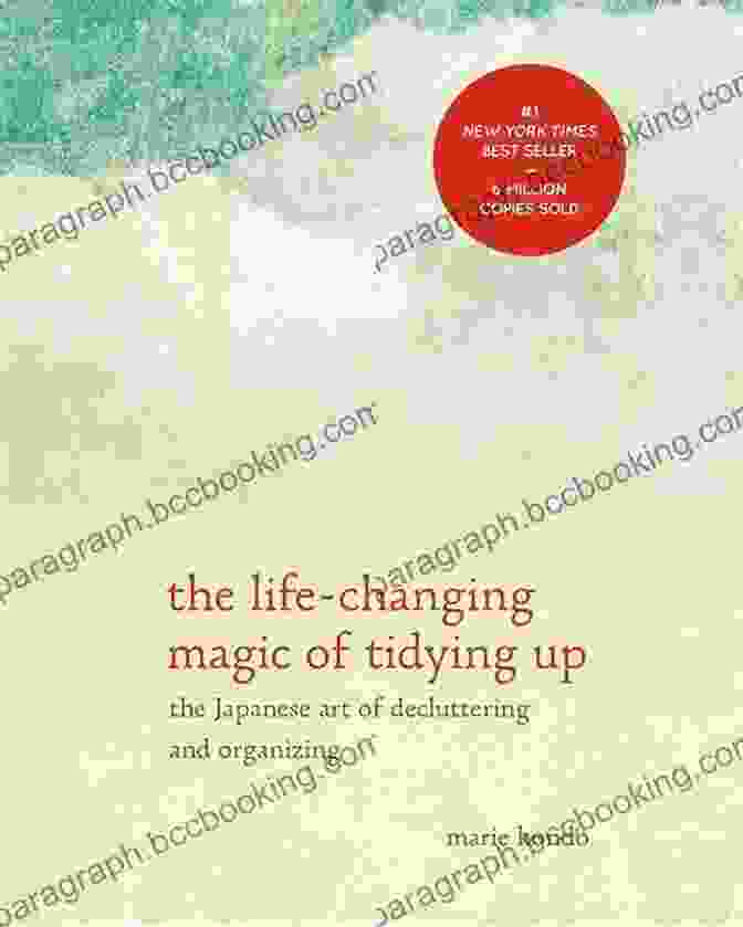 The Japanese Art Of Decluttering And Organizing Book Cover The Life Changing Magic Of Tidying Up: The Japanese Art Of Decluttering And Organizing (The Life Changing Magic Of Tidying Up)