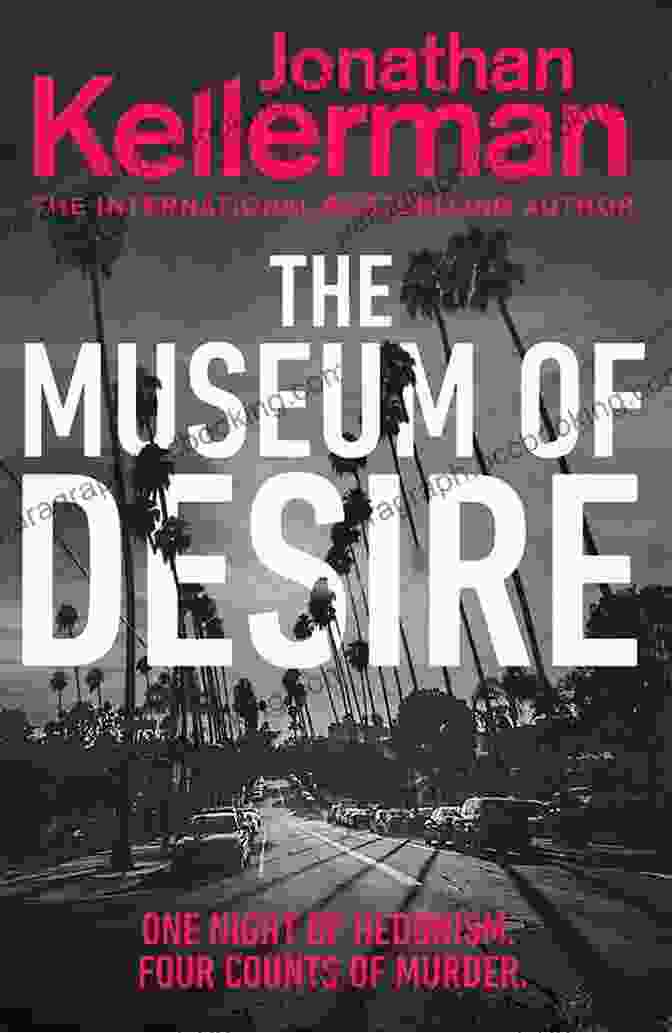 The Museum Of Desire By Jonathan Kellerman The Museum Of Desire: An Alex Delaware Novel