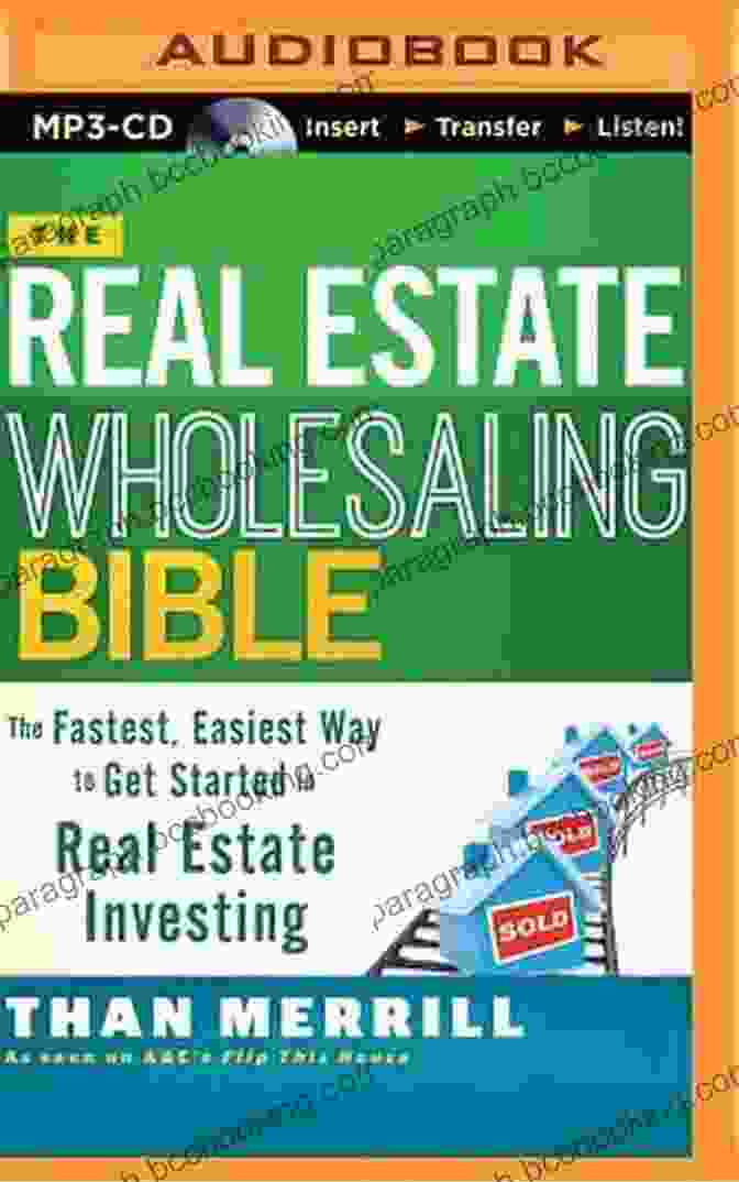 The Real Estate Wholesaling Bible Cover The Real Estate Wholesaling Bible: The Fastest Easiest Way To Get Started In Real Estate Investing