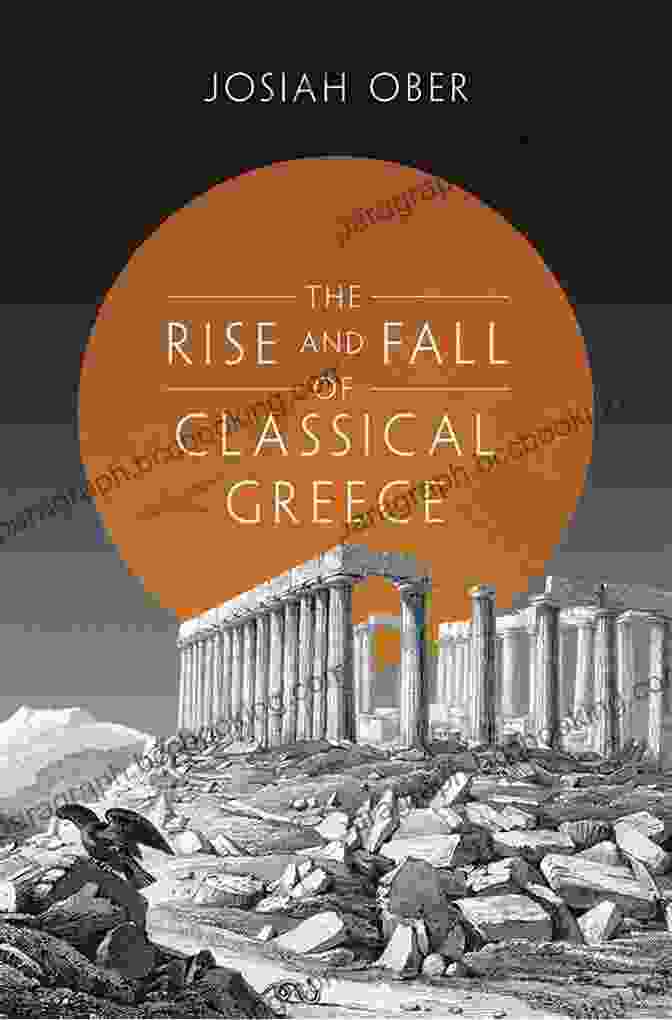 The Rise And Fall Of Classical Greece Book Cover With An Image Of The Parthenon The Rise And Fall Of Classical Greece (The Princeton History Of The Ancient World 1)