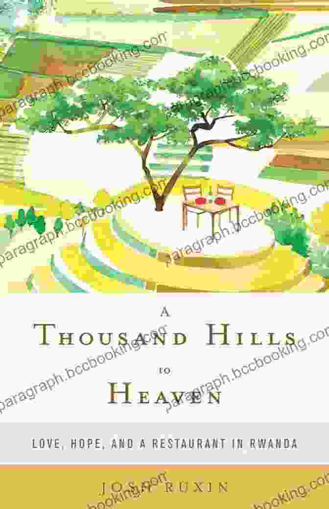 Thousand Hills To Heaven Book Cover A Thousand Hills To Heaven: Love Hope And A Restaurant In Rwanda