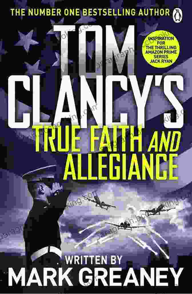 Tom Clancy's True Faith And Allegiance Book Cover, Featuring Jack Ryan Against A Backdrop Of International Landmarks And A Looming Threat. Tom Clancy True Faith And Allegiance (A Jack Ryan Novel 16)