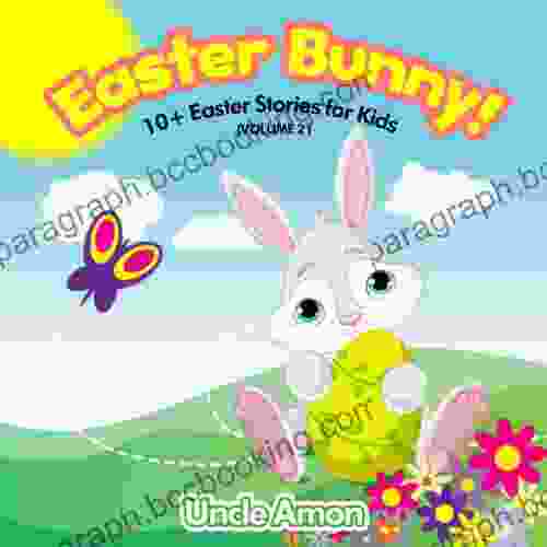 Easter Bunny : 10+ Easter Stories For Kids (Easter For Kids 2)